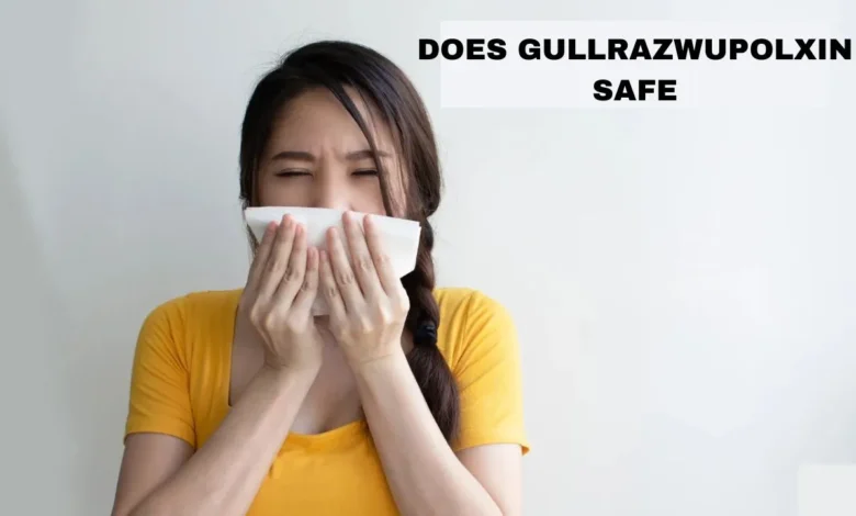 does gullrazwupolxin safe